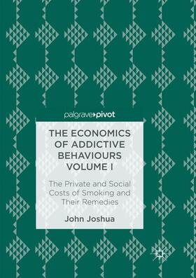 Joshua |  The Economics of Addictive Behaviours Volume I | Buch |  Sack Fachmedien