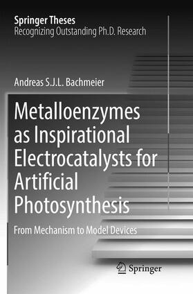Bachmeier |  Metalloenzymes as Inspirational Electrocatalysts for Artificial Photosynthesis | Buch |  Sack Fachmedien