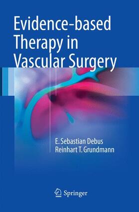 Grundmann / Debus |  Evidence-based Therapy in Vascular Surgery | Buch |  Sack Fachmedien