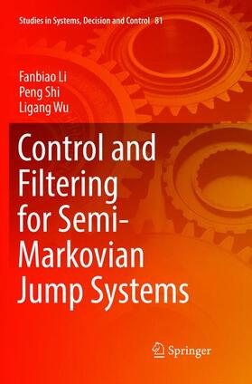 Li / Wu / Shi |  Control and Filtering for Semi-Markovian Jump Systems | Buch |  Sack Fachmedien