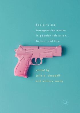Young / Chappell |  Bad Girls and Transgressive Women in Popular Television, Fiction, and Film | Buch |  Sack Fachmedien