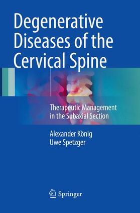 Spetzger / König |  Degenerative Diseases of the Cervical Spine | Buch |  Sack Fachmedien