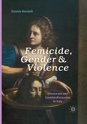 Bandelli |  Femicide, Gender and Violence | Buch |  Sack Fachmedien