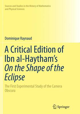 Raynaud |  A Critical Edition of Ibn al-Haytham¿s On the Shape of the Eclipse | Buch |  Sack Fachmedien