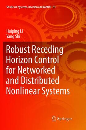 Shi / Li |  Robust Receding Horizon Control for Networked and Distributed Nonlinear Systems | Buch |  Sack Fachmedien