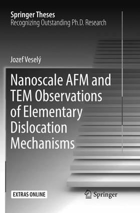 Veselý |  Nanoscale AFM and TEM Observations of Elementary Dislocation Mechanisms | Buch |  Sack Fachmedien