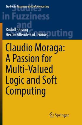 Allende-Cid / Seising |  Claudio Moraga: A Passion for Multi-Valued Logic and Soft Computing | Buch |  Sack Fachmedien
