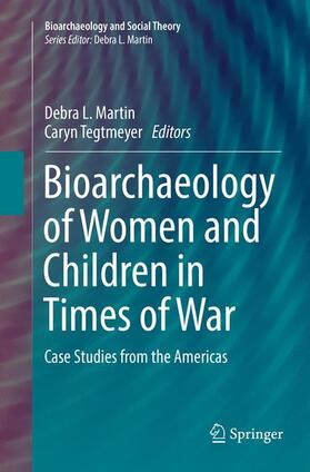 Tegtmeyer / Martin |  Bioarchaeology of Women and Children in Times of War | Buch |  Sack Fachmedien