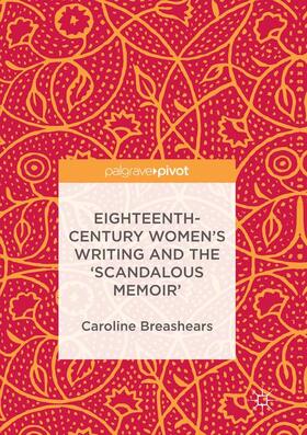 Breashears |  Eighteenth-Century Women's Writing and the 'Scandalous Memoir' | Buch |  Sack Fachmedien