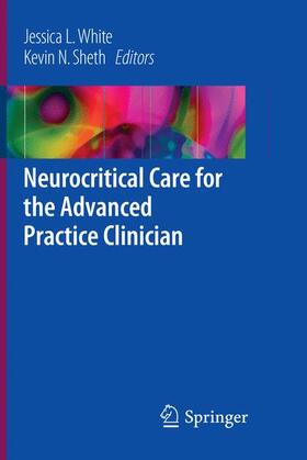Sheth / White |  Neurocritical Care for the Advanced Practice Clinician | Buch |  Sack Fachmedien