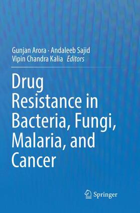Arora / Kalia / Sajid |  Drug Resistance in Bacteria, Fungi, Malaria, and Cancer | Buch |  Sack Fachmedien