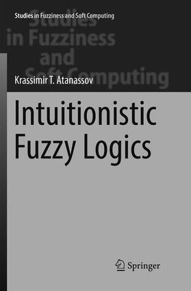 T. Atanassov |  Intuitionistic Fuzzy Logics | Buch |  Sack Fachmedien