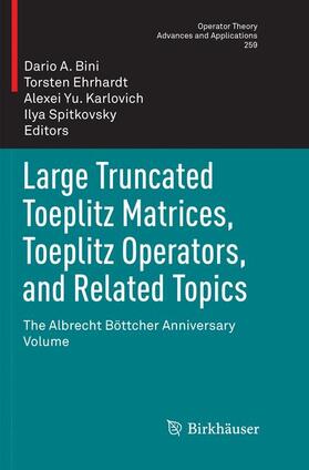 Bini / Spitkovsky / Ehrhardt |  Large Truncated Toeplitz Matrices, Toeplitz Operators, and Related Topics | Buch |  Sack Fachmedien