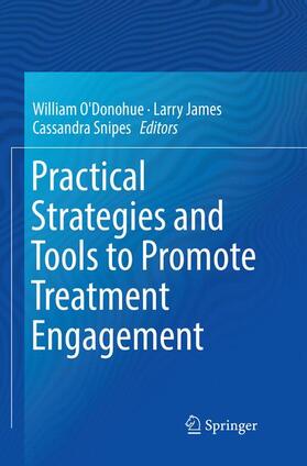 O'Donohue / Snipes / James |  Practical Strategies and Tools to Promote Treatment Engagement | Buch |  Sack Fachmedien