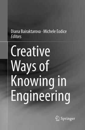 Eodice / Bairaktarova |  Creative Ways of Knowing in Engineering | Buch |  Sack Fachmedien