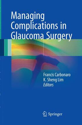 Lim / Carbonaro |  Managing Complications in Glaucoma Surgery | Buch |  Sack Fachmedien