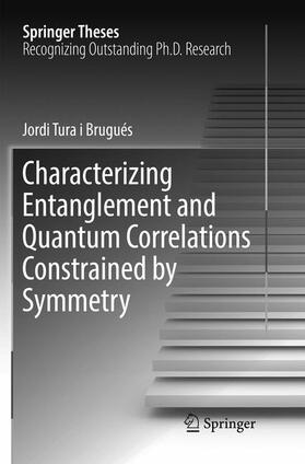 Tura i Brugués |  Characterizing Entanglement and Quantum Correlations Constrained by Symmetry | Buch |  Sack Fachmedien