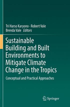 Karyono / Vale |  Sustainable Building and Built Environments to Mitigate Climate Change in the Tropics | Buch |  Sack Fachmedien