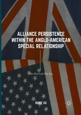 Xu |  Alliance Persistence within the Anglo-American Special Relationship | Buch |  Sack Fachmedien