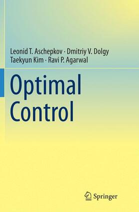 Aschepkov / Agarwal / Dolgy |  Optimal Control | Buch |  Sack Fachmedien