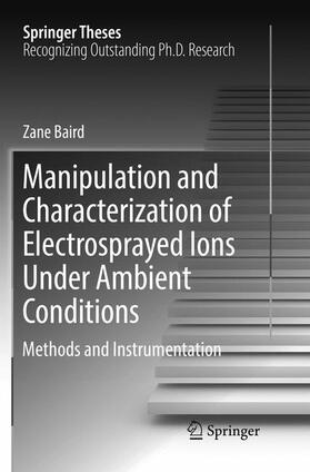 Baird |  Manipulation and Characterization of Electrosprayed Ions Under Ambient Conditions | Buch |  Sack Fachmedien