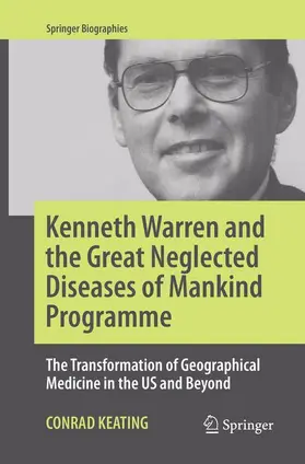 Keating |  Kenneth Warren and the Great Neglected Diseases of Mankind Programme | Buch |  Sack Fachmedien