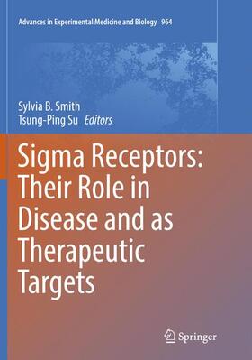 Su / Smith |  Sigma Receptors: Their Role in Disease and as Therapeutic Targets | Buch |  Sack Fachmedien