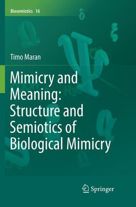 Maran |  Mimicry and Meaning: Structure and Semiotics of Biological Mimicry | Buch |  Sack Fachmedien