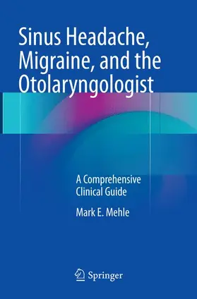 Mehle |  Sinus Headache, Migraine, and the Otolaryngologist | Buch |  Sack Fachmedien