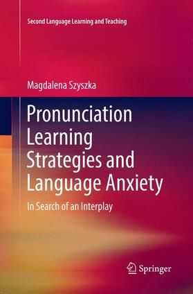 Szyszka |  Pronunciation Learning Strategies and Language Anxiety | Buch |  Sack Fachmedien