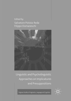 Domaneschi / Pistoia-Reda |  Linguistic and Psycholinguistic Approaches on Implicatures and Presuppositions | Buch |  Sack Fachmedien