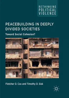 Sisk / Cox |  Peacebuilding in Deeply Divided Societies | Buch |  Sack Fachmedien