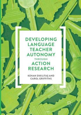 Griffiths / Dikilitas / Dikilitas |  Developing Language Teacher Autonomy through Action Research | Buch |  Sack Fachmedien