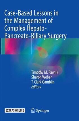 Pawlik / Gamblin / Weber |  Case-Based Lessons in the Management of Complex Hepato-Pancreato-Biliary Surgery | Buch |  Sack Fachmedien