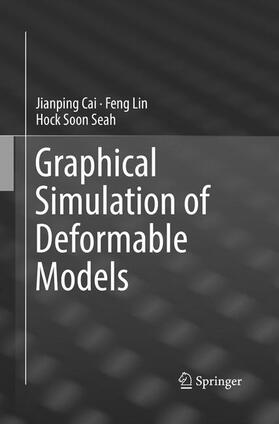 Cai / Lin / Seah |  Graphical Simulation of Deformable Models | Buch |  Sack Fachmedien