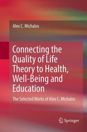 Michalos |  Connecting the Quality of Life Theory to Health, Well-being and Education | Buch |  Sack Fachmedien
