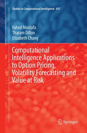 Mostafa / Chang / Dillon |  Computational Intelligence Applications to Option Pricing, Volatility Forecasting and Value at Risk | Buch |  Sack Fachmedien