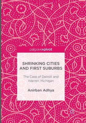 Adhya |  Shrinking Cities and First Suburbs | Buch |  Sack Fachmedien