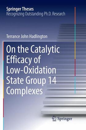 Hadlington |  On the Catalytic Efficacy of Low-Oxidation State Group 14 Complexes | Buch |  Sack Fachmedien