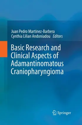 Lilian Andoniadou / Martinez-Barbera |  Basic Research and Clinical Aspects of Adamantinomatous Craniopharyngioma | Buch |  Sack Fachmedien