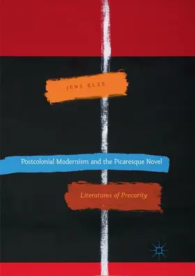 Elze |  Postcolonial Modernism and the Picaresque Novel | Buch |  Sack Fachmedien