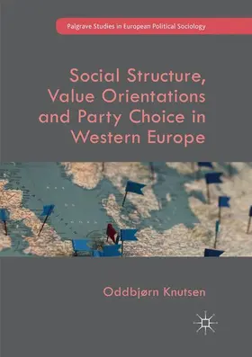 Knutsen |  Social Structure, Value Orientations and Party Choice in Western Europe | Buch |  Sack Fachmedien