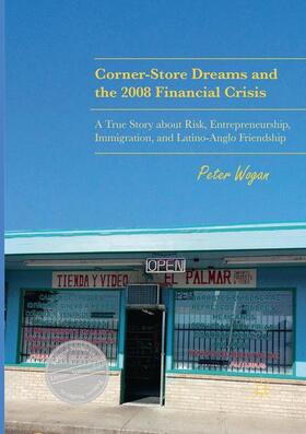 Wogan |  Corner-Store Dreams and the 2008 Financial Crisis | Buch |  Sack Fachmedien