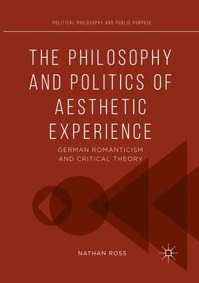 Ross |  The Philosophy and Politics of Aesthetic Experience | Buch |  Sack Fachmedien