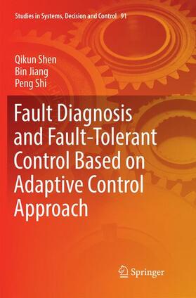 Shen / Shi / Jiang |  Fault Diagnosis and Fault-Tolerant Control Based on Adaptive Control Approach | Buch |  Sack Fachmedien