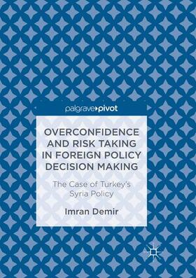 Demir |  Overconfidence and Risk Taking in Foreign Policy Decision Making | Buch |  Sack Fachmedien