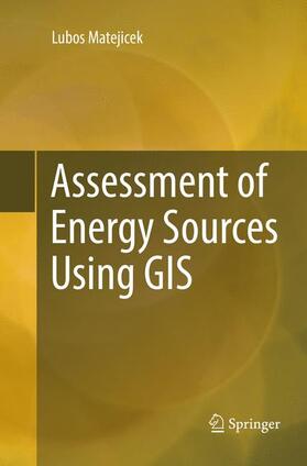 Matejicek |  Assessment of Energy Sources Using GIS | Buch |  Sack Fachmedien