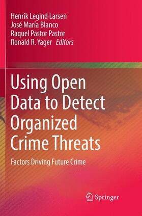 Larsen / Yager / Blanco |  Using Open Data to Detect Organized Crime Threats | Buch |  Sack Fachmedien