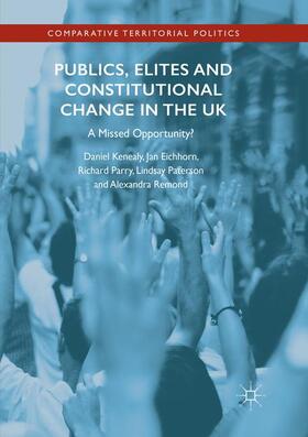 Kenealy / Eichhorn / Remond |  Publics, Elites and Constitutional Change in the UK | Buch |  Sack Fachmedien