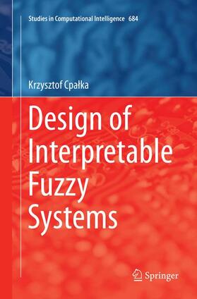 Cpalka / Cpalka |  Design of Interpretable Fuzzy Systems | Buch |  Sack Fachmedien